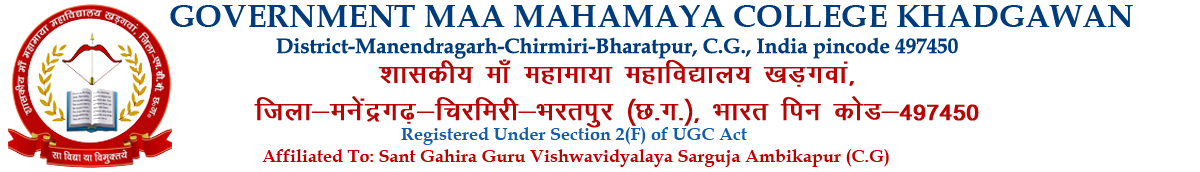  Govt. Maa Mahamaya College, Khadgawan, District-Manendragarh-Chirmiri-Bharatpur, C.G., India pincode 497450